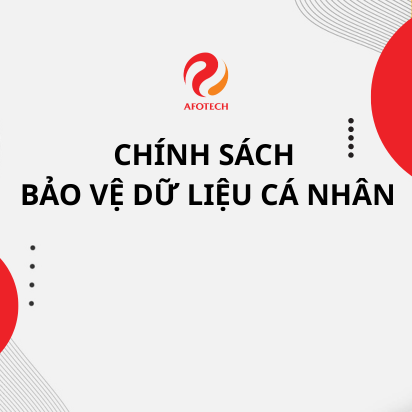 AFOTECH - CHÍNH SÁCH BẢO VỆ DỮ LIỆU CÁ NHÂN